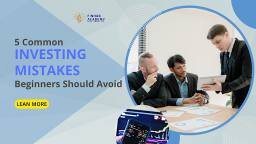 5 Common Investing Mistakes Beginners Should Avoid